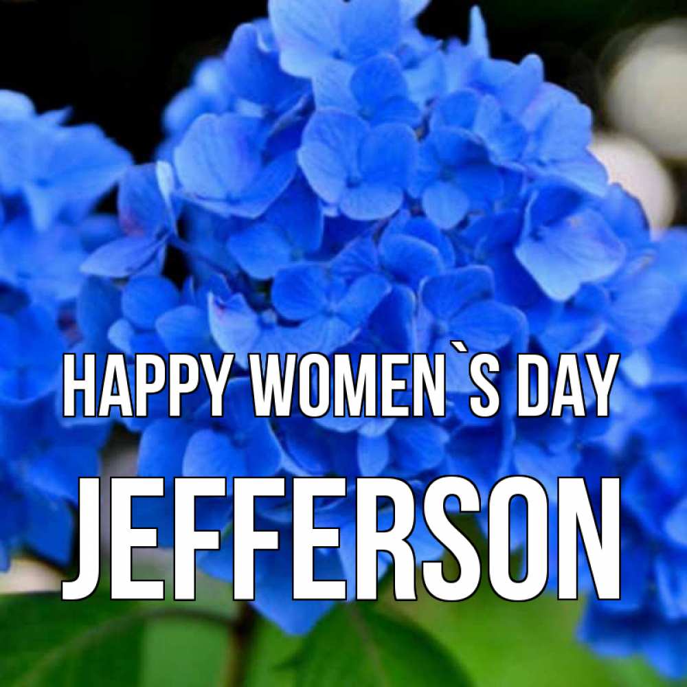 Greetings card с именем, Jefferson happy women`s day синие цветы Greetings with text for free download 